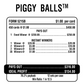 PIGGY BALLS / $ 250 PAYOUT – EVENT TICKET